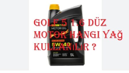 Golf 5 1.6 düz motor hangi yağ kullanılır ?