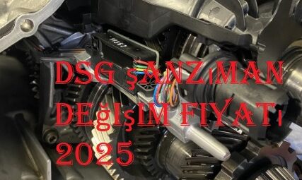 DSG şanzıman değişim fiyatı 2025