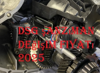 DSG şanzıman değişim fiyatı 2025